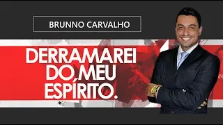 Brunno Carvalho - Derramarei o meu Espírito / Joel 2:28