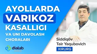 AYOLLARDA VARIKOZ KASALLIGI VA UNI DAVOLASH CHORALARI | SIDDIQOV TAIR YAQUBOVICH