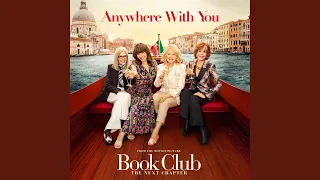 Anywhere With You (from Book Club: The Next Chapter)