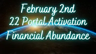 22 portal activation. February 2 2023. Financial abundance. Reiki healing. 2/2/23 gateway