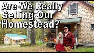 Am I Crazy To Sell Our Off Grid Homestead?  Sharing My Philosophy For Making Memories and Moving On.