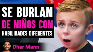 Se Burlan DE NIÑOS CON Habilidades Diferentes | Dhar Mann