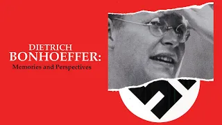 Dietrich Bonhoeffer: Memories And Perspectives (2003) | Full Movie | Oliver Osterberg