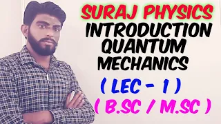 lec -1 Introduction to the quantum physics by suraj bagoria