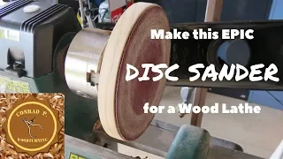 Making an EPIC Disc Sander Attachment for a Wood Lathe - Conrad P. Woodturning