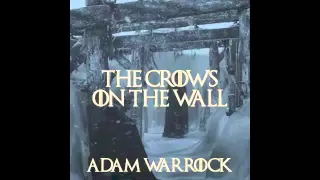 Adam WarRock "The Crows On The Wall" [Game of Thrones week]