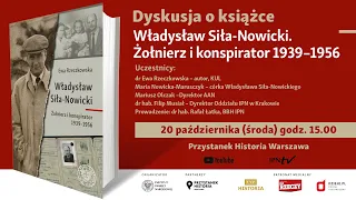 Władysław Siła-Nowicki. Żołnierz i konspirator 1939-1956 [DYSKUSJA o KSIĄŻCE]