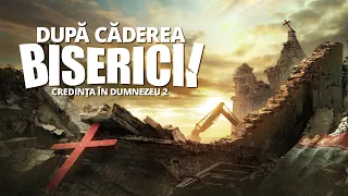 Film creștin „Credința în Dumnezeu 2 - După căderea Bisericii”