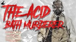 The Acid Bath Murderer | ICMAP | Minisode #79