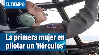 La primera mujer en pilotar un 'Hércules' | El Tiempo