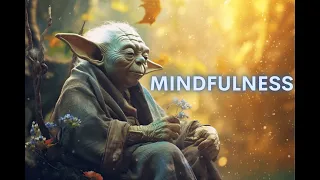 Yoda's Guide to Mindfulness