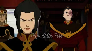 Play With Fire || Zuko and Azula