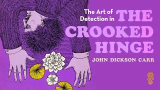 The Art of Detection with Dr. Gideon Fell in "The Crooked Hinge" by John Dickson Carr