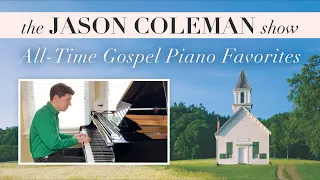 All-Time Gospel Piano Favorites - The Jason Coleman Show