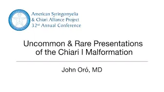 Uncommon & Rare Presentations of the Chiari I Malformation by John Oro, MD