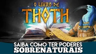 O LIVRO QUE ENSINA A TER PODERES SOBRENATURAIS E ENERGIA ILIMITADA ( LIVRO DE THOTH )