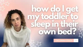 HOW Do I Get My Toddler to Sleep in Their Own Bed (and Out of Yours!)