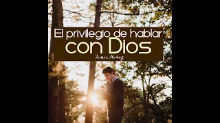 Ismir Muñoz - El privilegio de Hablar con Dios [PISTA]