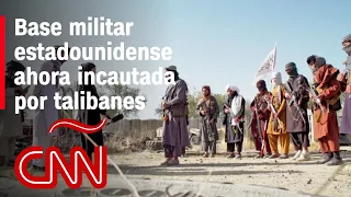 CNN recorre una base militar estadounidense en poder de los talibanes en Afganistán