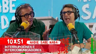 NADIE SABE NADA 10x51 | Interrupciones e intercomunicadores