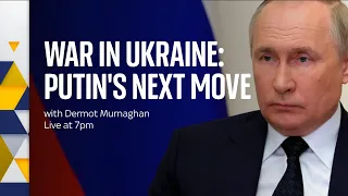 In full: War in Ukraine - Putin's next move