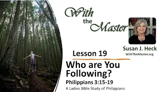 L19 Who are You Following?, Philippians 3:15-19