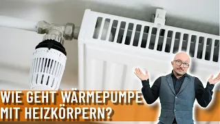 Wärmepumpe und Heizkörper! Geht das überhaupt? Energieberater klärt auf