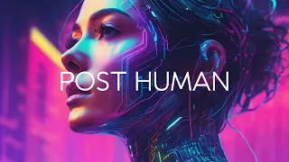 POST HUMAN - Synthwave, Retrowave Mix -