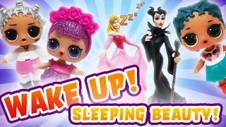 LOL Surprise Dolls Wake Up Sleeping Beauty! Starring Princess Aurora, Sugar Queen and Beats!