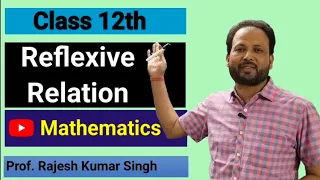 EP -24 || Reflexive Relation || Class 11th Mathematics || By Prof. Rajesh Kumar Singh