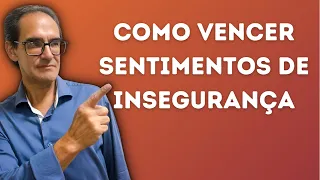 Como vencer sentimentos de insegurança