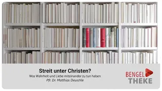 Streit unter Christen? Was Wahrheit und Liebe miteinander zu tun haben