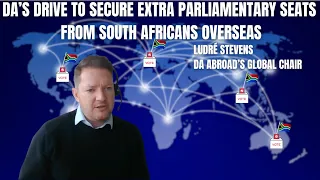 DA’s drive to secure extra parliamentary seats from South Africans overseas - Ludré Stevens