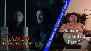 Game Of Thrones Season 5 Episode 2 "The House Of Black And White" Reaction (Part 2)