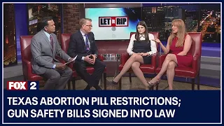 Let it Rip: Texas abortion pill restrictions; gun safety bills signed into law