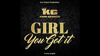 King George - Girl You Got It  (Official Audio)