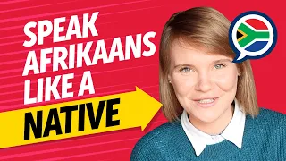 Speak Afrikaans Fluently: Native Level Conversations Made Easy