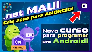 🤖 .net MAUI Aula 0 - Saiba sobre o novo curso de MAUI para Android