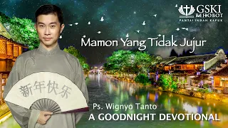 a Good Night Devotional | Mamon Yang Tidak Jujur | Ps. Wignyo Tanto