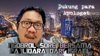 NGOBROL SORE BERSAMA PA LIDARA DARI ISRAEL