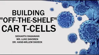 Building "Off-the-Shelf" CAR T-cells - Sidharth Raghavan