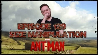 SO YOU'RE A SUPERHERO Episode 129 - Size Manipulation [ANT-MAN SPECIAL]