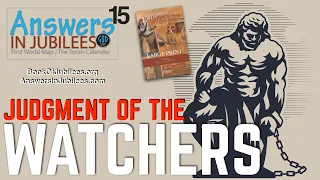 Judgment of the Watchers. Answers In Jubilees: Part 15