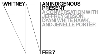 An Indigenous Present: A Conversation with Jeffrey Gibson, Dyani White Hawk, and Jenelle Porter