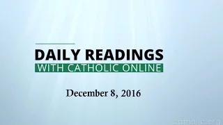 Daily Reading for Thursday, December 8th, 2016 HD