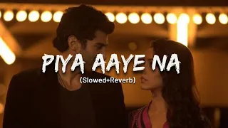 Piya Aaye Na (Slowed+Reverb) - Kk | Aashiqui 2