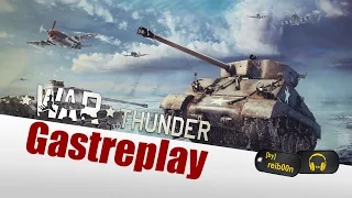 War Thunder | Gastreplay #23 | Sherman und M10 - Mit den Amis ab nach vorne