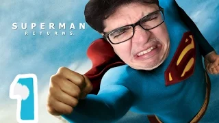 Superman Returns: Episode 1: Whyyyyyyy?