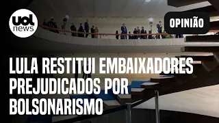 Lula faz limpa e restitui embaixadores prejudicados por bolsonarismo