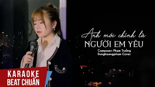Karaoke | Anh Mới Chính Là Người Em Yêu (Beat Chuẩn) -  Lý Hải | Dunghoangpham Cover